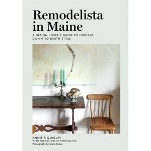 Remodelista in Maine - by  Annie Quigley (Hardcover) - 1 of 1