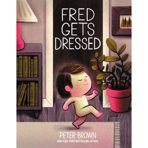 Fred Gets Dressed - by  Peter Brown (Hardcover) - 1 of 1