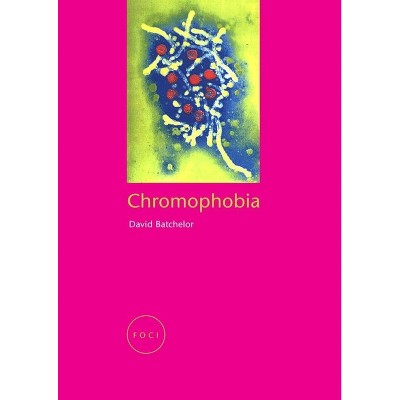 Chromophobia - (Focus on Contemporary Issues (Foci)) by  David Batchelor (Paperback)