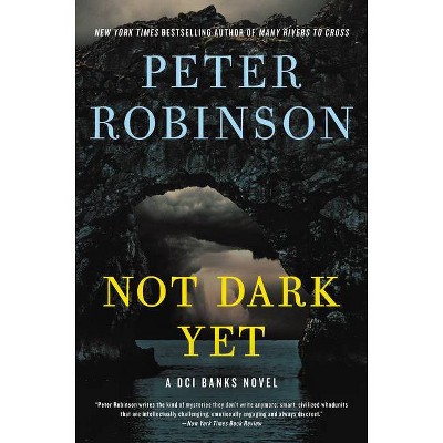 Not Dark Yet - (Inspector Banks Novels, 27) by  Peter Robinson (Hardcover)