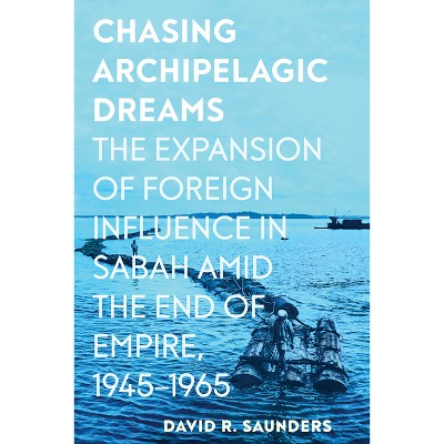 Chasing Archipelagic Dreams - by David R Saunders