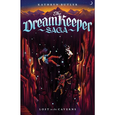 Lost in the Caverns (the Dream Keeper Saga Book 3), Volume 3 - (The Dream Keeper Saga) by  Kathryn Butler (Paperback)