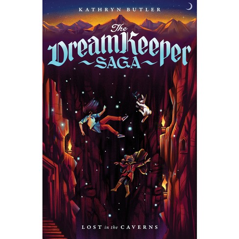 Lost In The Caverns (the Dream Keeper Saga Book 3), Volume 3 - (the Dream  Keeper Saga) By Kathryn Butler (paperback) : Target