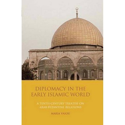 Diplomacy in the Early Islamic World - (Library of Middle East History) by  Maria Vaiou (Paperback)