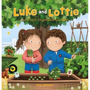 Luke and Lottie and Their Vegetable Garden - by  Ruth Wielockx (Hardcover) - 1 of 1