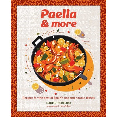 Paella & More - by  Louise Pickford (Hardcover)