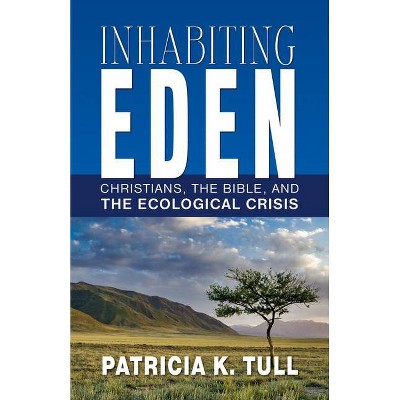 Inhabiting Eden - by  Patricia K Tull (Paperback)