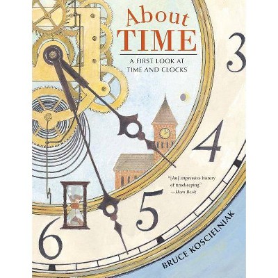 About Time - by  Bruce Koscielniak (Paperback)