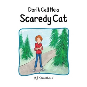 Don't Call Me a Scaredy Cat - by B J Strickland - 1 of 1