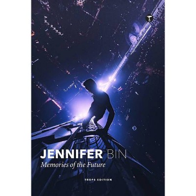 Jennifer Bin: Memories of the Future - (Hardcover)
