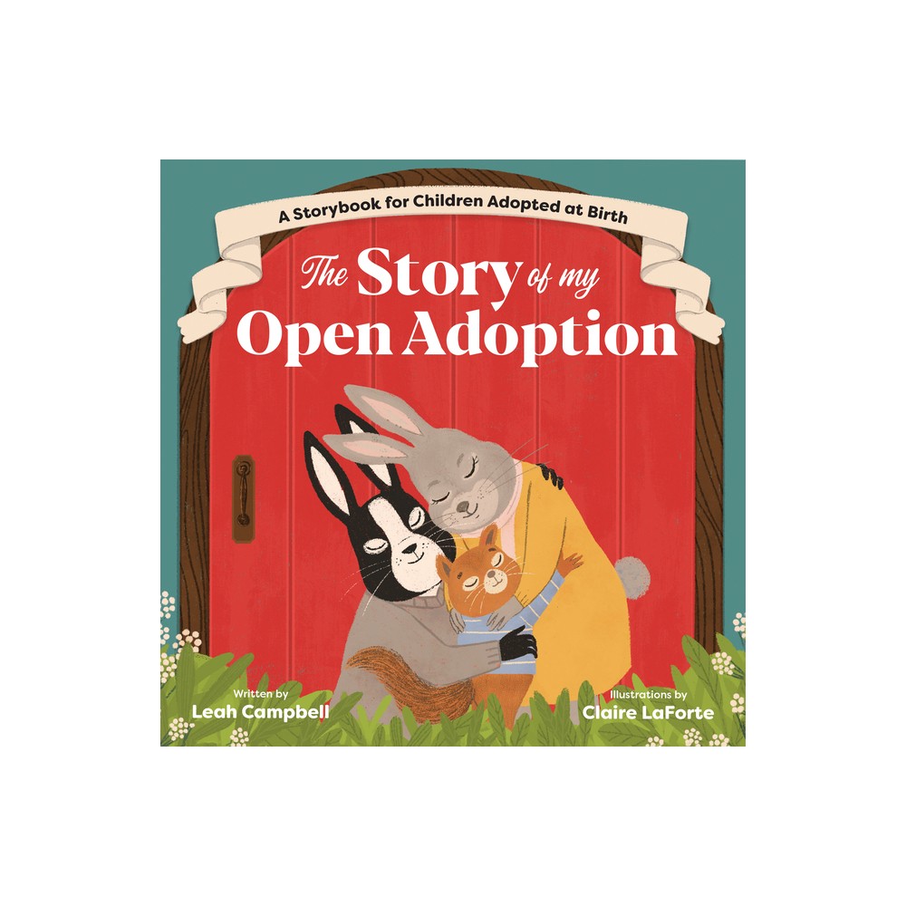 The Story of My Open Adoption - by Leah Campbell (Paperback)