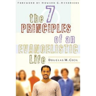  The 7 Principles of an Evangelistic Life - by  Douglas M Cecil (Paperback) 