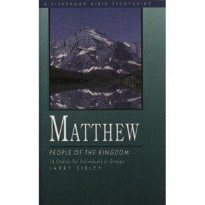 Matthew - (Fisherman Bible Studyguide) by  Larry Sibley (Paperback) - 1 of 1