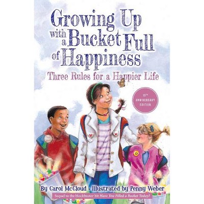 Growing Up with a Bucket Full of Happiness - 2nd Edition by  Carol McCloud (Paperback)