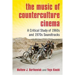 The Music of Counterculture Cinema - by  Mathew J Bartkowiak & Yuya Kiuchi (Paperback) - 1 of 1