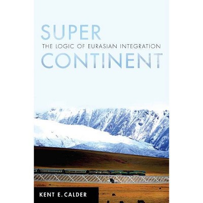 Super Continent - by  Kent E Calder (Paperback)