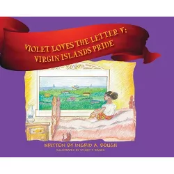 Violet Loves the Letter "V" - by  Ingrid A Bough (Hardcover)