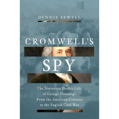 Cromwell's Spy - by  Dennis Sewell (Hardcover)