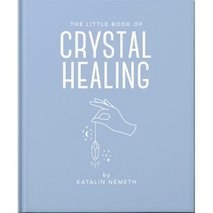 The Little Book of Crystal Healing - by  Katalin Németh (Hardcover) - 1 of 1