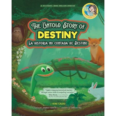 The Untold Story of Destiny. Dual Language Books for Children ( Bilingual English - Spanish ) Cuento en español - by  Kike Calvo (Paperback)