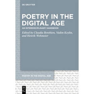 Poetry in the Digital Age - by  Claudia Benthien & Vadim Keylin & Henrik Wehmeier (Hardcover) - 1 of 1