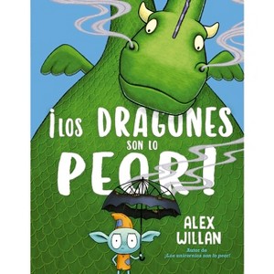 Los Dragones Son Lo Peor - (Worst) by  Alex Willan (Hardcover) - 1 of 1
