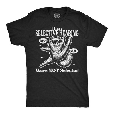 Mens Funny T Shirts I Have Selective Hearing And You Were Not Selected Sarcastic Graphic Novelty Tee For Men - Crazy Dog Men's T Shirt