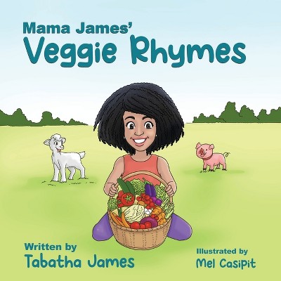 Mama James' Veggie Rhymes - by  Tabatha James (Paperback)