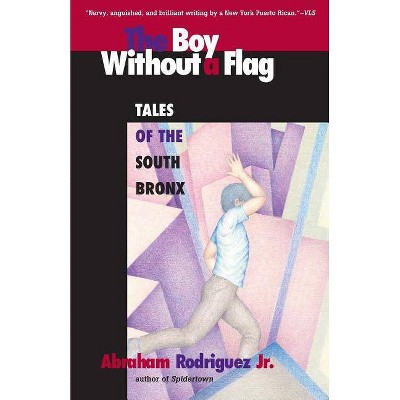 Boy Without a Flag - 2nd Edition by  Abraham Rodriguez & Jr Abraham Rodriguez (Paperback)