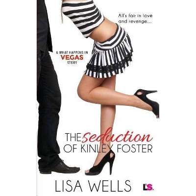 The Seduction of Kinley Foster - by  Lisa Wells (Paperback)