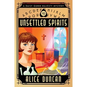 Unsettled Spirits - (Daisy Gumm Majesty Mystery) by  Alice Duncan (Paperback) - 1 of 1
