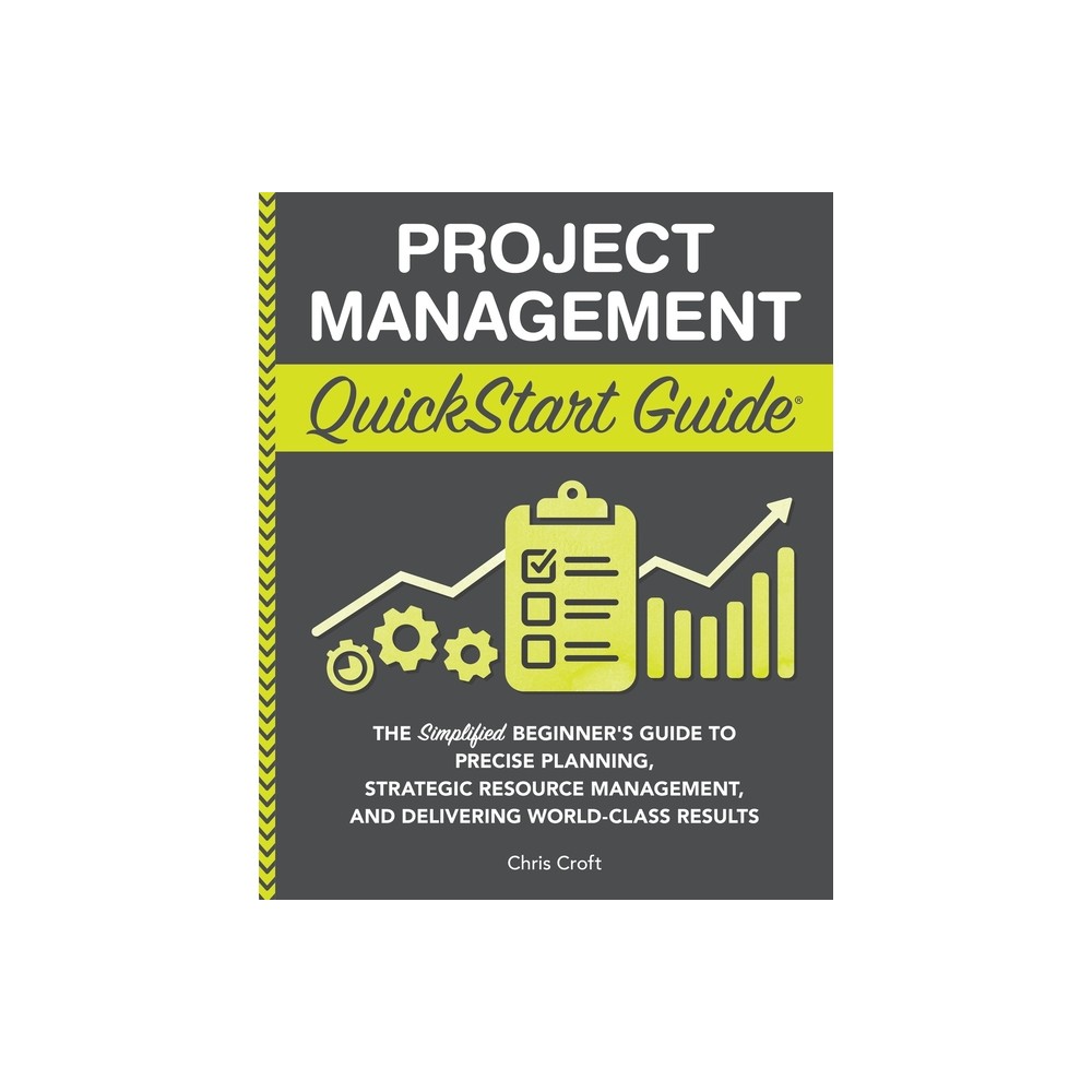 Project Management QuickStart Guide - by Chris Croft (Paperback)