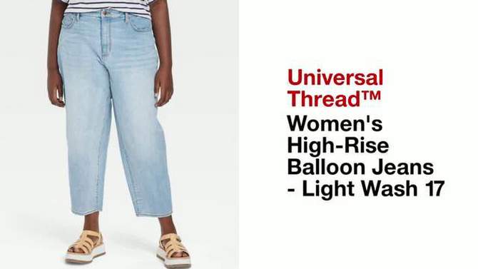 Women&#39;s High-Rise Balloon Jeans - Universal Thread&#8482;&#160;Light Wash 17, 5 of 6, play video