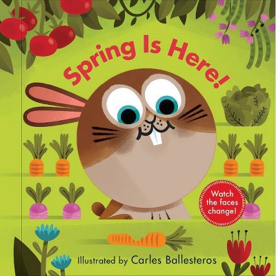 Spring Is Here! - (Changing Faces) by  Carles Ballesteros (Board Book)