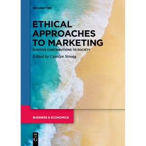 Ethical Approaches to Marketing - by  Carolyn Strong (Paperback) - 1 of 1