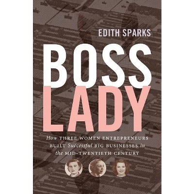 Boss Lady - (The Luther H. Hodges Jr. and Luther H. Hodges Sr. Business, Entrepreneurship, and Public P) by  Edith Sparks (Paperback)