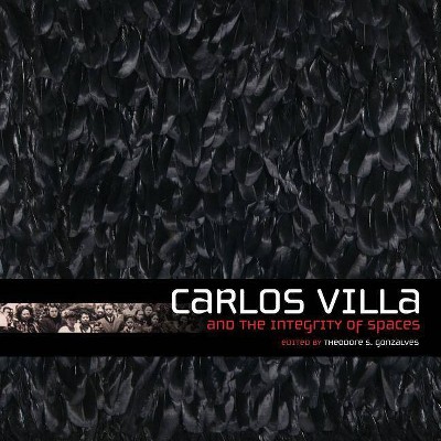 Carlos Villa and the Integrity of Spaces - by  Theodore Gonzalves (Paperback)