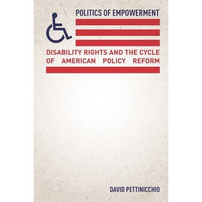 Politics of Empowerment - by  David Pettinicchio (Paperback)