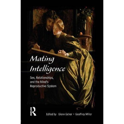 Mating Intelligence - by  Glenn Geher & Geoffrey Miller (Paperback)