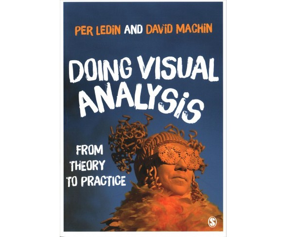 Doing Visual Analysis : From Theory to Practice -  by Per Ledin & David Machin (Paperback)