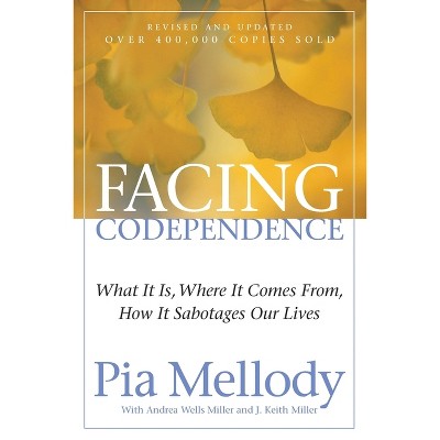 Facing Codependence - by  Pia Mellody & Andrea Wells Miller & J Keith Miller (Paperback)