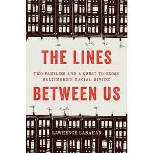 The Lines Between Us - by  Lawrence Lanahan (Hardcover) - 1 of 1