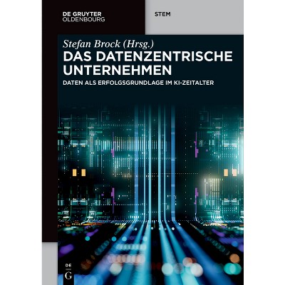 Das Datenzentrische Unternehmen - (De Gruyter Stem) by  Stefan Brock (Paperback)