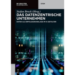 Das Datenzentrische Unternehmen - (De Gruyter Stem) by  Stefan Brock (Paperback) - 1 of 1