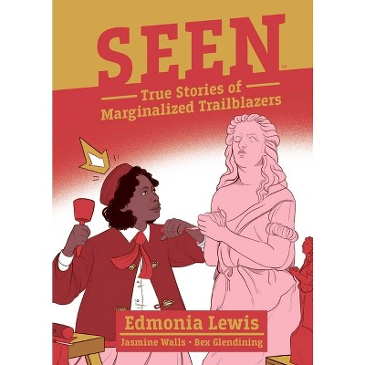 Seen: Edmonia Lewis - by  Jasmine Walls (Paperback)
