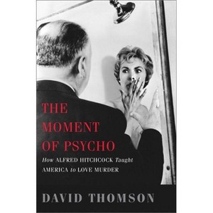 Moment of Psycho - by  David Thomson (Paperback) - 1 of 1