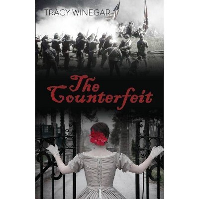 The Counterfeit - by  Tracy Winegar (Paperback)