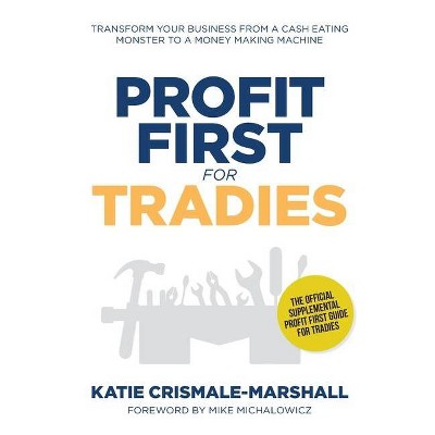 Profit First for Tradies - by  Katie Crismale-Marshall (Paperback)