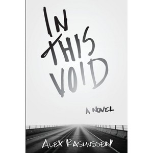 In This Void - by  Alex Rasmussen (Paperback) - 1 of 1