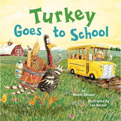 Turkey Goes to School - (Turkey Trouble) by  Wendi Silvano (Hardcover)